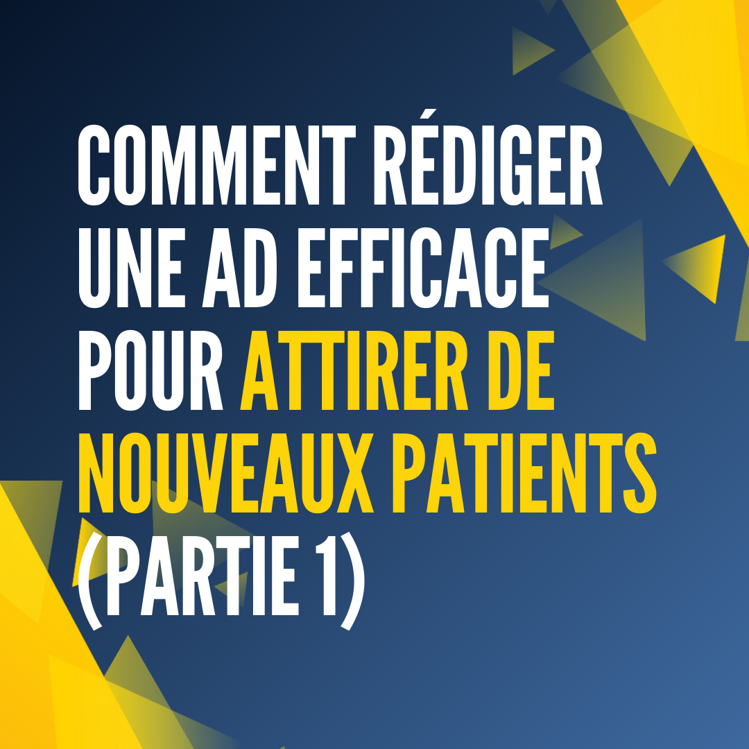 Comment Rédiger une Ad Efficace pour Attirer de Nouveaux Patients (Partie 1)